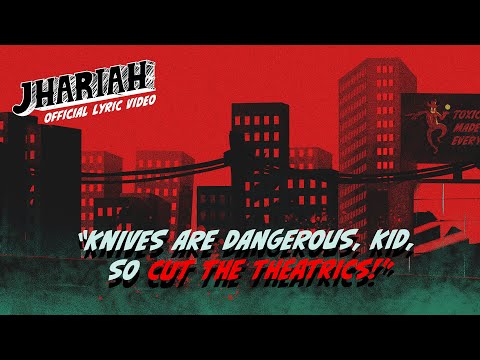Jhariah - Knives Are Dangerous, Kid, So Cut the Theatrics! (Official Lyric Video)