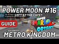 Super Mario Odyssey Power Moon 16 Left At The Cafe Metro Kingdom