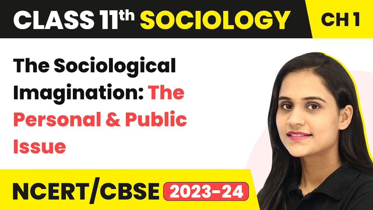 The Sociological Imagination : The Personal and Public Issue | Class 11 Sociology