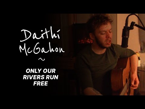 Daithí McGahon - Only Our Rivers Run Free (Live)