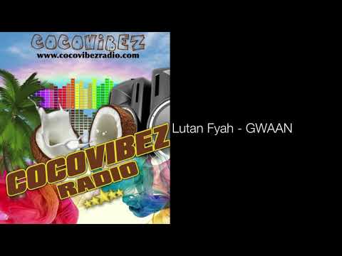 Lutan Fyah - Gwaan | @cocovibezradio1