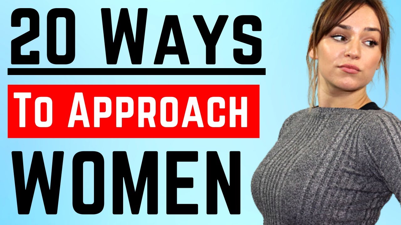 20 Ways To Approach A Girl Successfully - Learn How To Approach Women (Without Being Creepy)