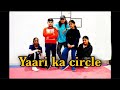 Yaari Ka Circle| Dance Cover | Tanishk Bagchi I Darshan Raval | Jonita Gandhi | Udaan Dance Academy
