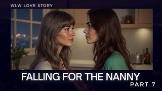 Falling for the Nanny [Part 7] | Lesbian Love Story | WLW GL Romance