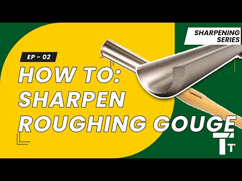 Sharpening For Woodturning: Ep 02 - The Roughing Gouge | How to sharpen