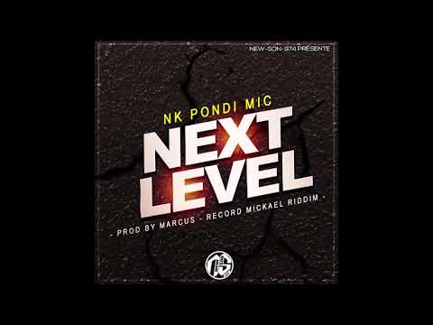 NK Pondi Mic - Next Level (Prod By Marcus - Record By Mickael Riddim) [Pani Pozisyon Riddim] 2018