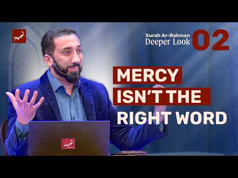 Ep 2: Mercy Before Everything | Surah Ar-Rahman: A Deeper Look | Nouman Ali Khan | Ramadan 2026