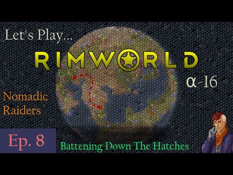 Episode 8: Battening Down The Hatches -- RimWorld: Nomadic Raiders