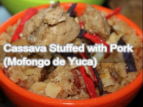 Pork - Cassava Stuffed with Pork (Mofongo de Yuca) Recipe [Episode 152]