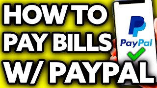 How To Pay Bills with Paypal - Full Guide 2024