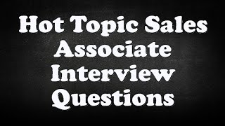 Hot Topic Sales Associate Interview Questions