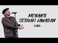 Padi Menanti Sebuah Jawaban Lirik Lyric Lagu Indonesia