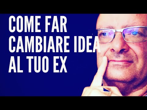 Come far cambiare idea al tuo ex? Ti dico tutto!
