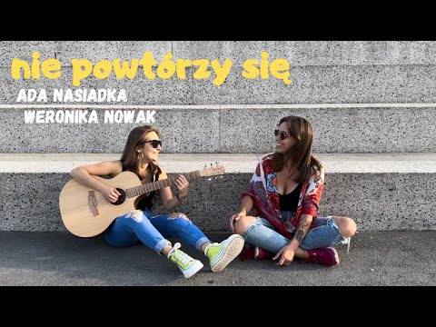 Ada Nasiadka & Weronika Nowak - nie powtórzy się