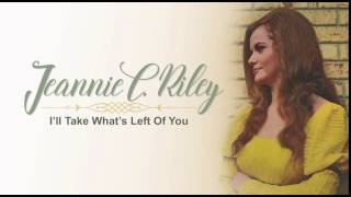 JEANNIE C. RILEY - I&#39;ll Take Whats Left of You