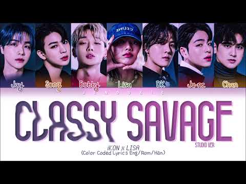 [Studio Ver.] iKON x LISA Classy Savage Lyrics (Color Coded Lyrics Eng/Rom/Han)
