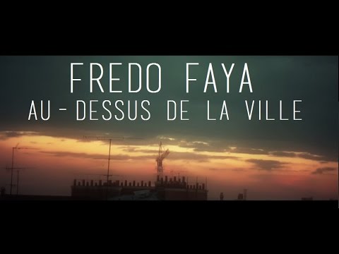 Fredo Faya - Au-Dessus De La Ville (CLIP OFFICIEL)