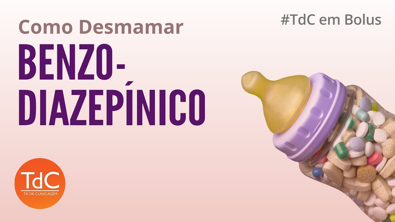 Como desmamar benzodiazepínico - TdC em Bolus