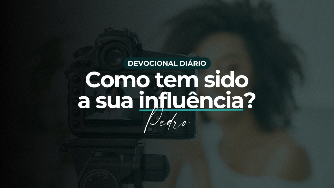Devocional Diário | INFLUÊNCIAS | Ruan Noce