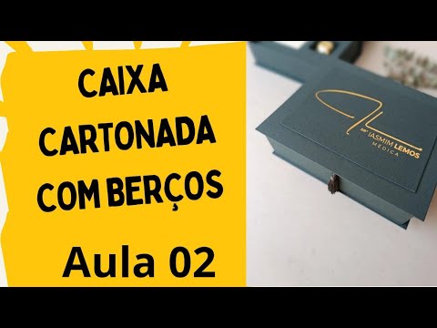 CAIXA CARTONADA COM BERÇOS DE ENCAIXE AULA 02
