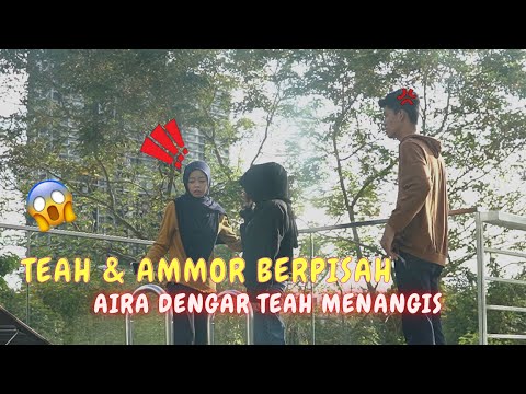 TEAH & AMMOR BERPISAH - AIRA DENGAR TEAH MENANG1S
