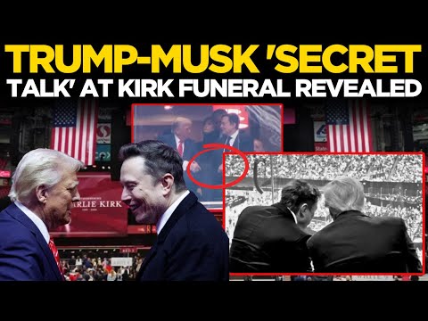 TRUMP LIVE | Trump's Surprise PRIVATE CHAT With Elon Musk At Charlie Kirk Funeral Finally DECODED
