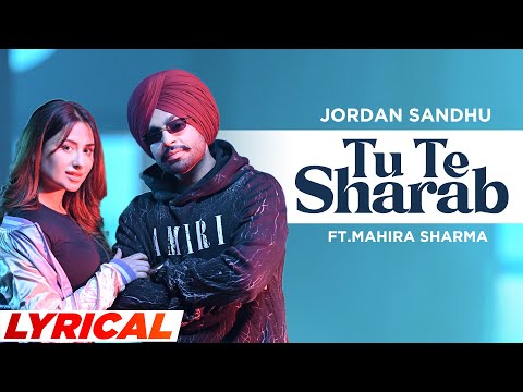 Tu Te Sharab (Lyrical) | Jordan Sandhu ft Mahira Sharma | Desi Crew | Latest Punjabi Songs 2023