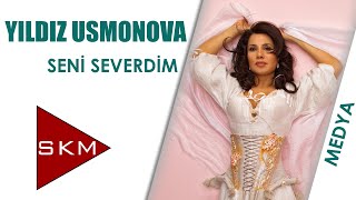 Seni Severdim - Yıldız Usmonova (Kibariye Show)