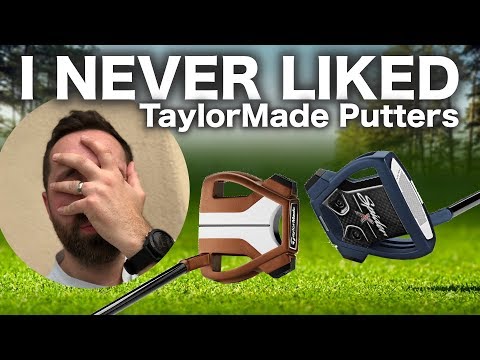 I never liked TaylorMade putters.......
