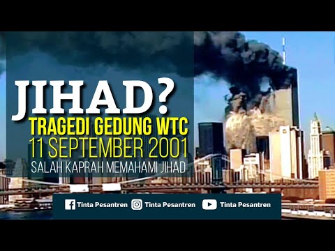 J1H4D DALAM TRAGEDI GEDUNG WTC 11 SEPTEMBER? SALAH KAPRAH J1H4D | Tinta Pesantren
