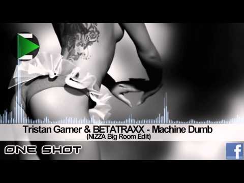 Tristan Garner & BETATRAXX - Machine Dumb (NIZZA Big Room Edit)