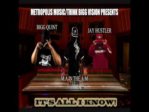 It's All I Know! Feat  Bigg Quint, M A  In The A M, Jay Hustler