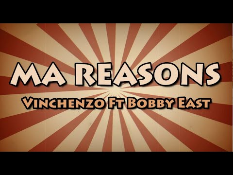 Vinchenzo Ft Bobby East - Ma Reasons (Official Lyrics Video)