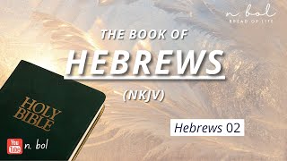 Download the video "Hebrews 2 - NKJV Audio Bible with Text (BREAD OF LIFE)"