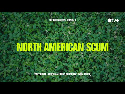 Emily Kokal, Miya Folick - North American Scum (from "The Buccaneers") [Official Lyric Video]