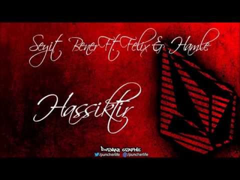 Seyit Bener Feat Felix & Hamle - Hassiktir