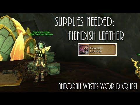 World of Warcraft Supplies Needed: Fiendish Leather Antoran Wastes Legion World Quest Guide