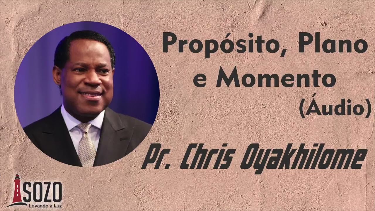 Pr.Chris Oyakhilome  - Propósito, Plano e Momento