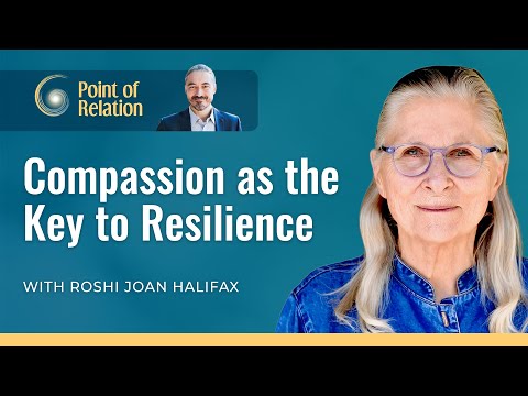 Roshi Joan Halifax | Compassion as the Key to Resilience | Point of Relation With Thomas Hübl