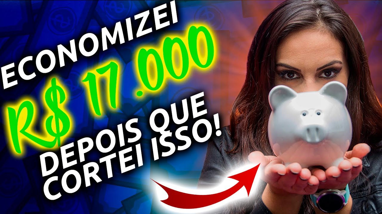 CORTEI ESSAS 5 COISAS DO MEU ORÇAMENTO E ECONOMIZEI 17 MIL REAIS - FÁCIL FÁCIL