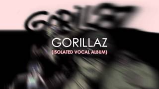 Gorillaz - Gorillaz (Isolated Vocal Album)