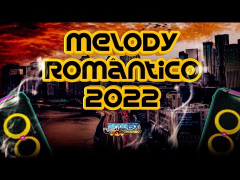 MELODY ROMÂNTICO 2021 E 2022 - Só as Selecionadas - Dj Jeferson Consagrado