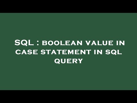 Sql Boolean Value In Case Statement In Sql Query