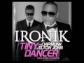 Ironik, Chipmunk + Elton John - Tiny Dancer 