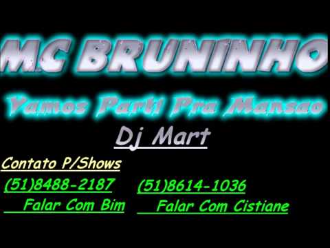 Mc Bruninho Vamos Parti Pra MansaoDj Mart