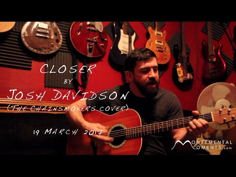 ♫ 🎸 The Chainsmokers - Closer (Josh Davidson cover) 🎸♫ (MonteMoments™)