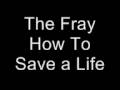 The Fray- How To Save a Life Lyrics 