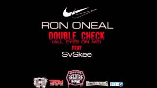 Ron Oneal Ft. Sv Skee - Double Check