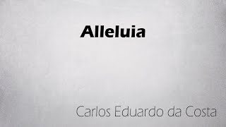 Aleluia - Music by Carlos Eduardo da Costa - A cappella Choir - Choral Music