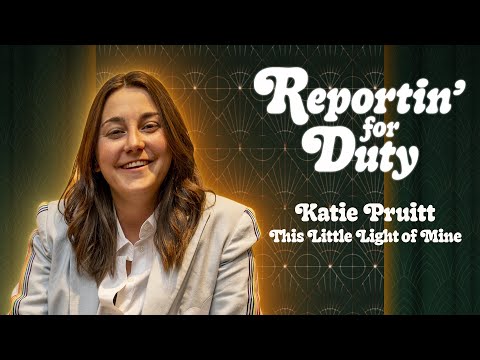 REPORTIN' FOR DUTY: KATIE PRUITT "THIS LITTLE LIGHT OF MINE"